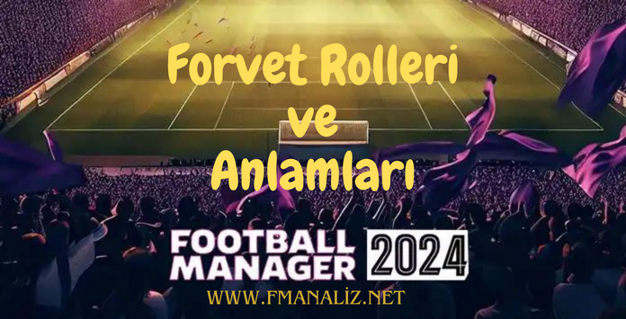 Forvet Rolleri ve Anlamları